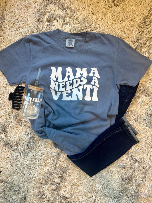 "Mama needs a Venti" T-shirt